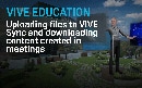 تحميل ملفات إلى VIVE Sync وتنزيل المحتوى المنشأ في الاجتماعات